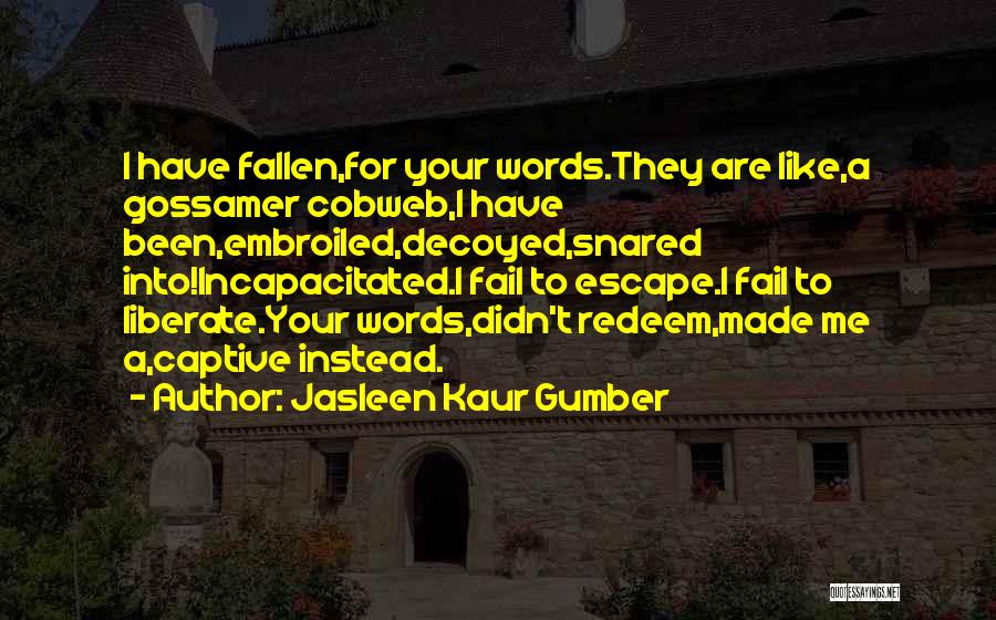 Incapacitated Quotes By Jasleen Kaur Gumber