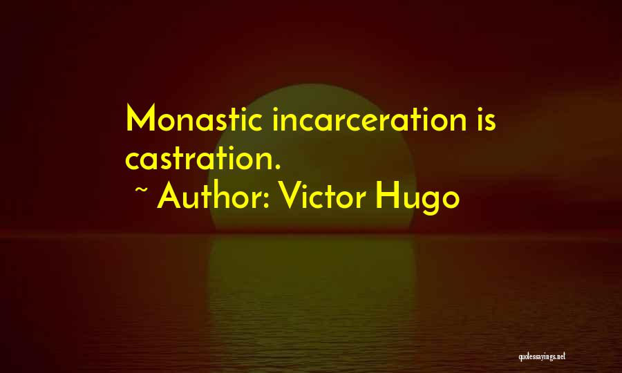 Incarceration Quotes By Victor Hugo
