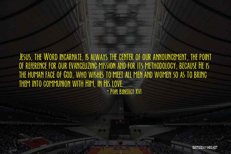 Incarnate Word Quotes By Pope Benedict XVI Incarnate Word Quotes By Pope Benedict XVI