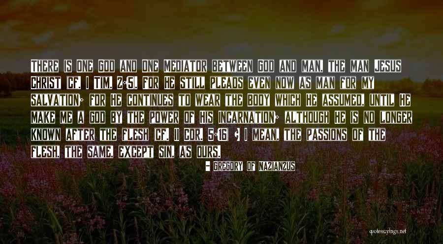 Incarnation Of Christ Quotes By Gregory Of Nazianzus Incarnation Of Christ Quotes By Gregory Of Nazianzus