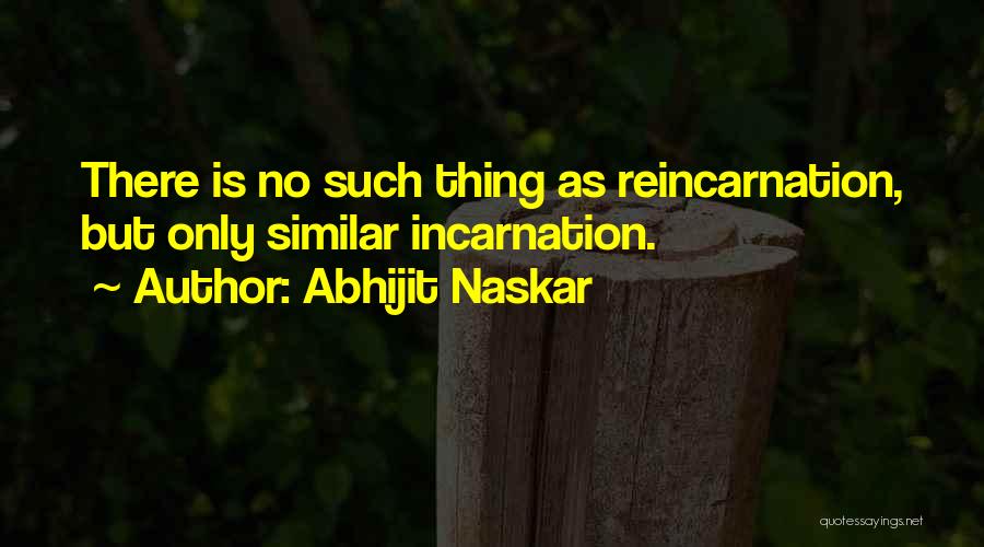 Incarnation Quotes By Abhijit Naskar