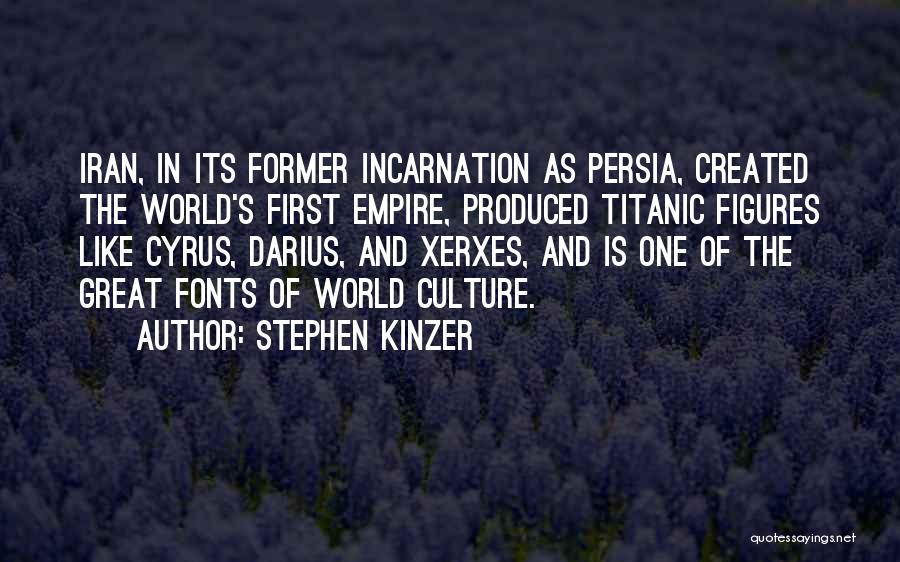 Incarnation Quotes By Stephen Kinzer