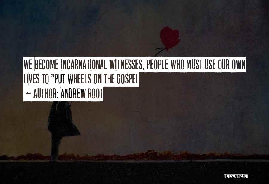 Incarnational Quotes By Andrew Root