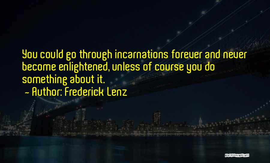 Incarnations Quotes By Frederick Lenz