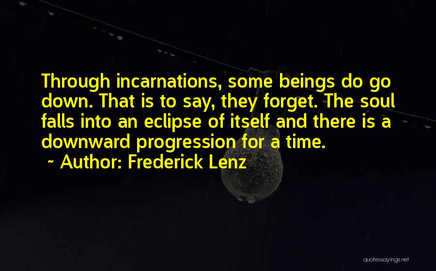 Incarnations Quotes By Frederick Lenz