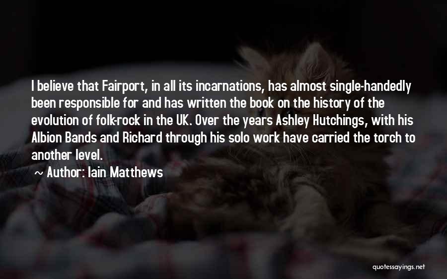Incarnations Quotes By Iain Matthews