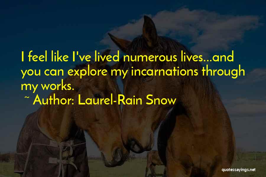 Incarnations Quotes By Laurel-Rain Snow