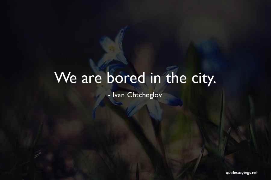 Incendios Florestais Quotes By Ivan Chtcheglov