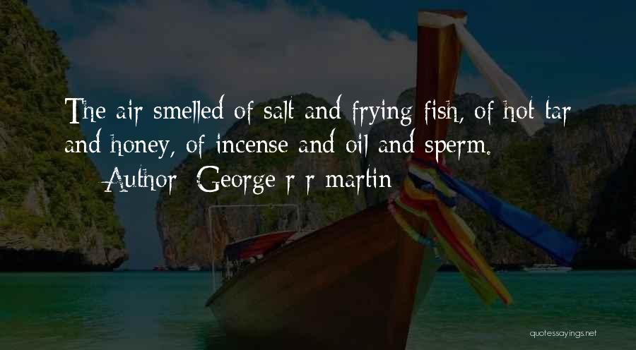 Incense Quotes By George R R Martin