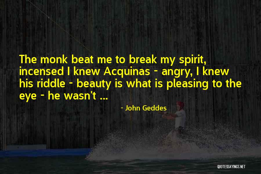 Incensed Quotes By John Geddes Incensed Quotes By John Geddes
