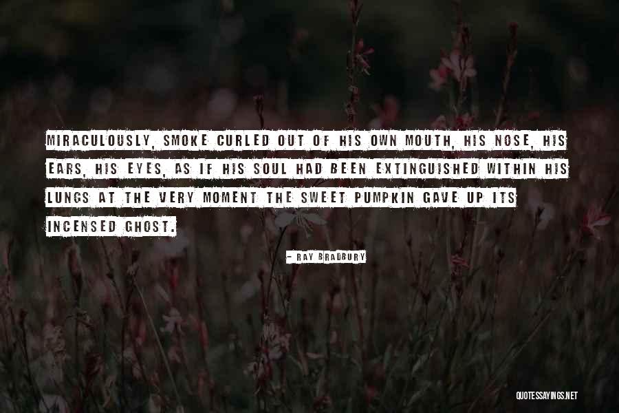 Incensed Quotes By Ray Bradbury Incensed Quotes By Ray Bradbury
