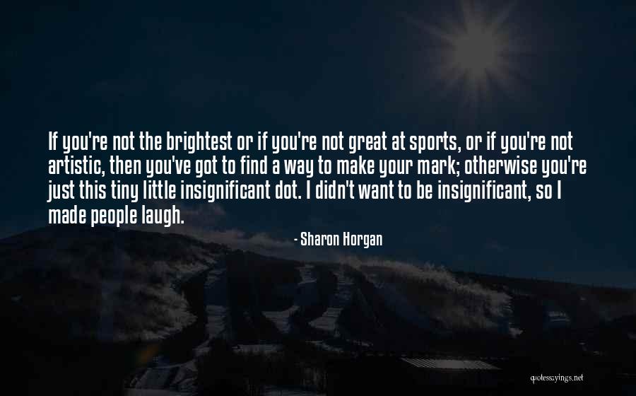 Incenses Me Quotes By Sharon Horgan Incenses Me Quotes By Sharon Horgan