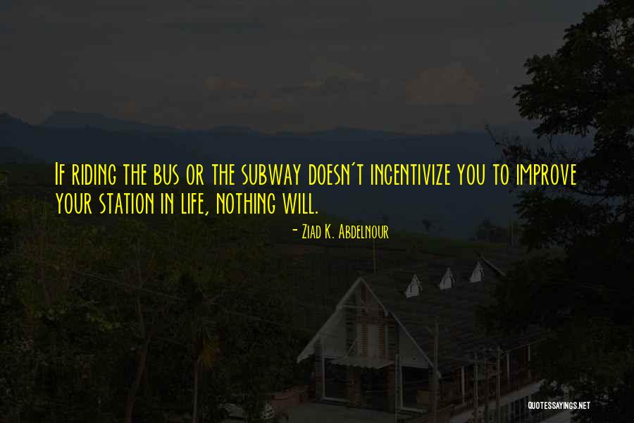 Incentivize Quotes By Ziad K. Abdelnour Incentivize Quotes By Ziad K. Abdelnour