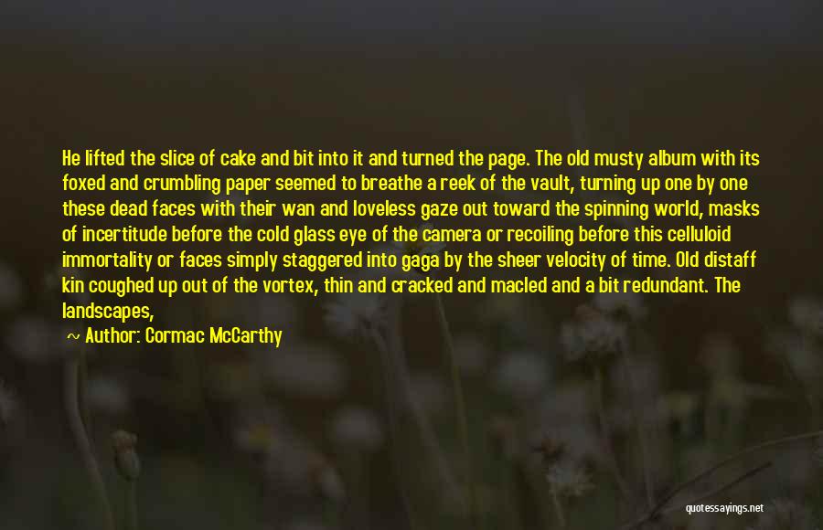 Incertitude Quotes By Cormac McCarthy