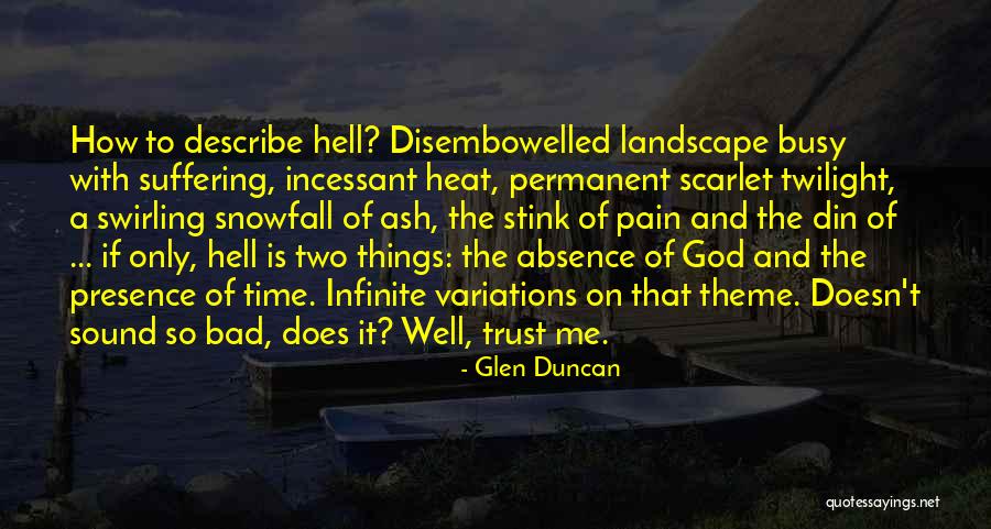 Incessant Pain Quotes By Glen Duncan Incessant Pain Quotes By Glen Duncan