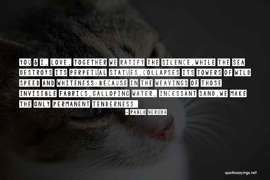 Incessant Quotes By Pablo Neruda Incessant Quotes By Pablo Neruda