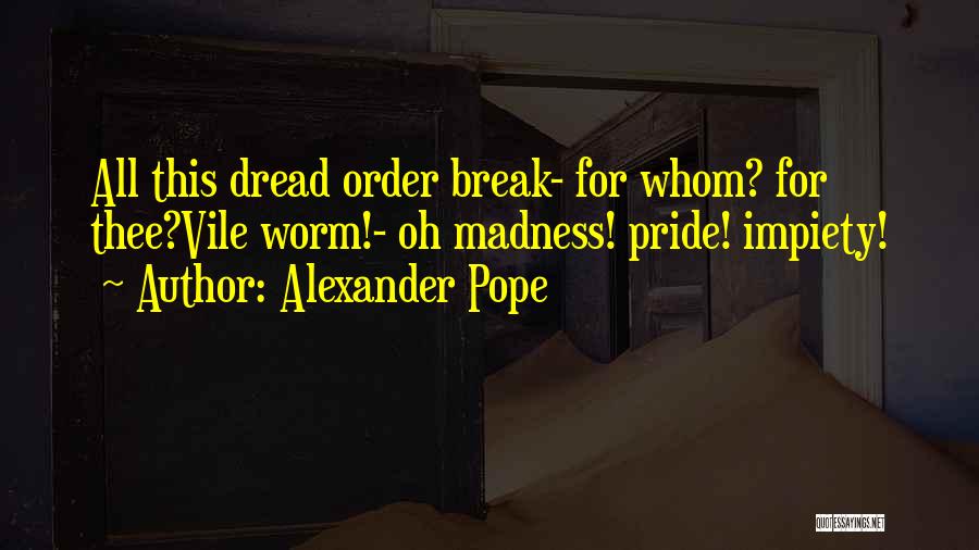 Inch Worm Quotes By Alexander Pope