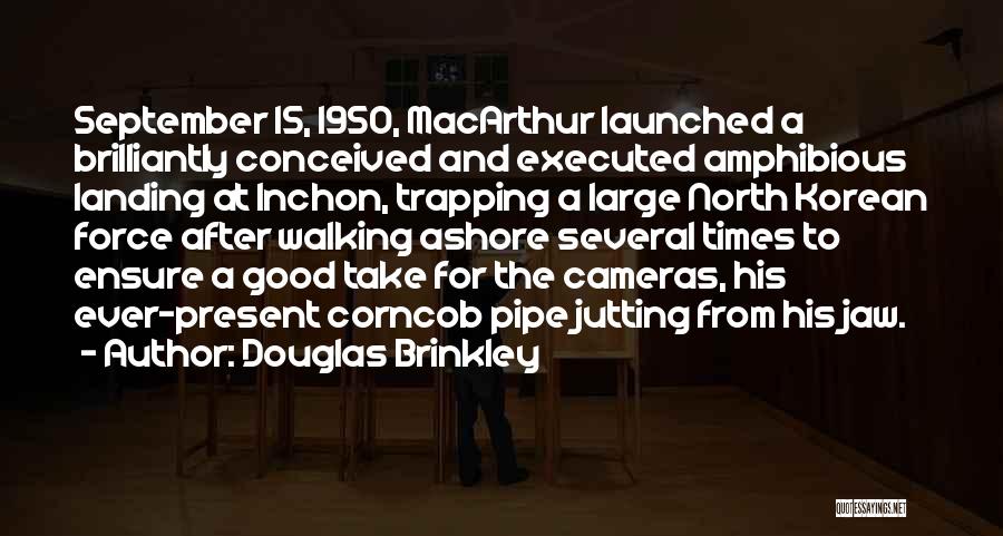 Inchon Landing Quotes By Douglas Brinkley