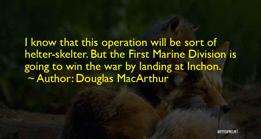 Inchon Landing Quotes By Douglas MacArthur