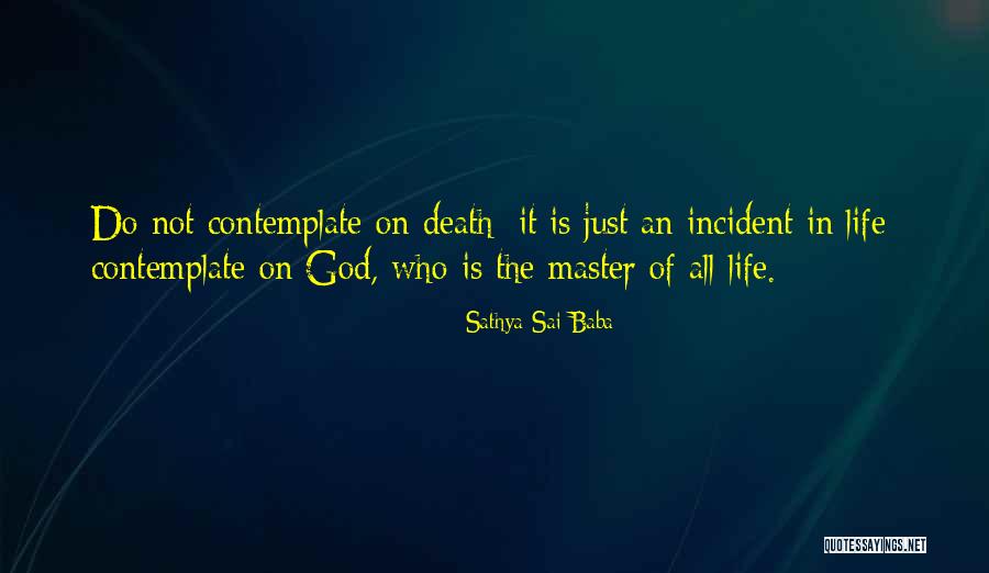 Incidents In The Life Quotes By Sathya Sai Baba Incidents In The Life Quotes By Sathya Sai Baba