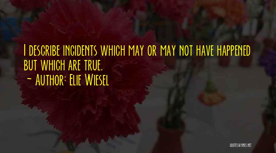 Incidents Quotes By Elie Wiesel