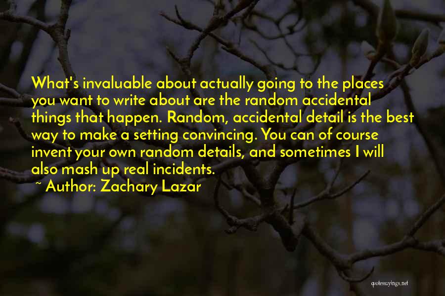 Incidents Quotes By Zachary Lazar