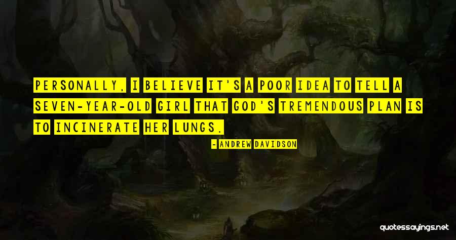 Incinerate Quotes By Andrew Davidson Incinerate Quotes By Andrew Davidson