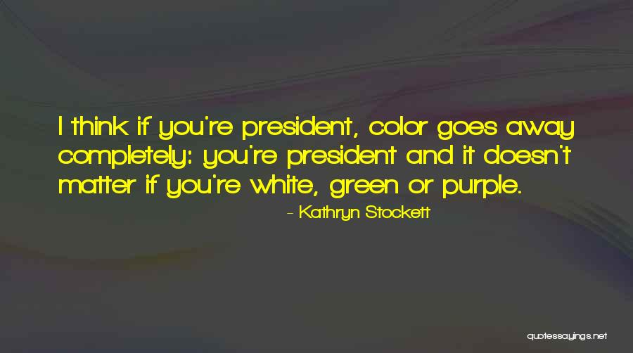 Incipent Quotes By Kathryn Stockett Incipent Quotes By Kathryn Stockett