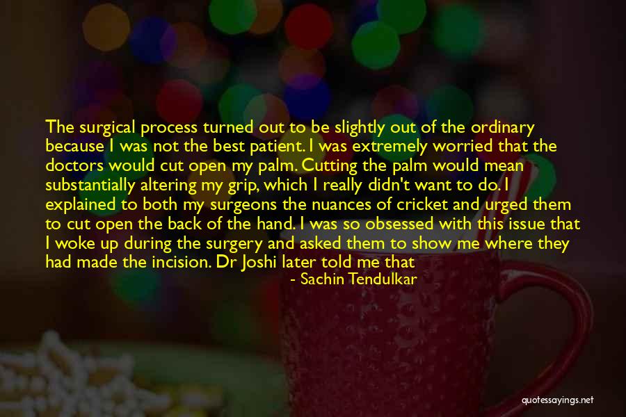 Incision Quotes By Sachin Tendulkar Incision Quotes By Sachin Tendulkar