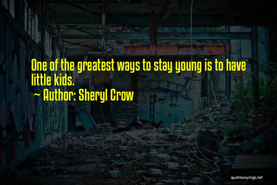 Incisura Ischiadica Quotes By Sheryl Crow