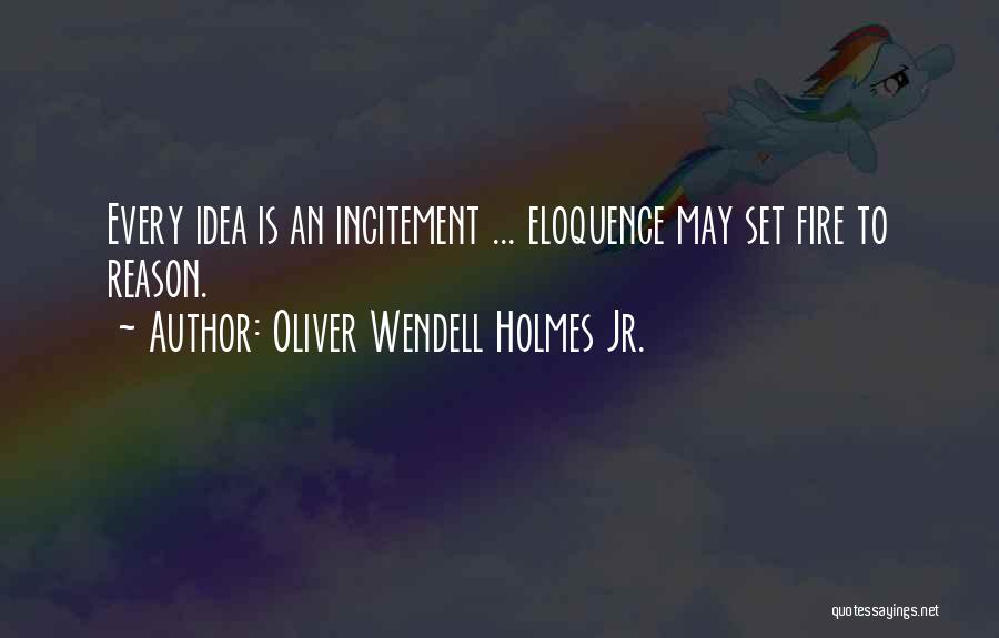 Incitement Quotes By Oliver Wendell Holmes Jr.