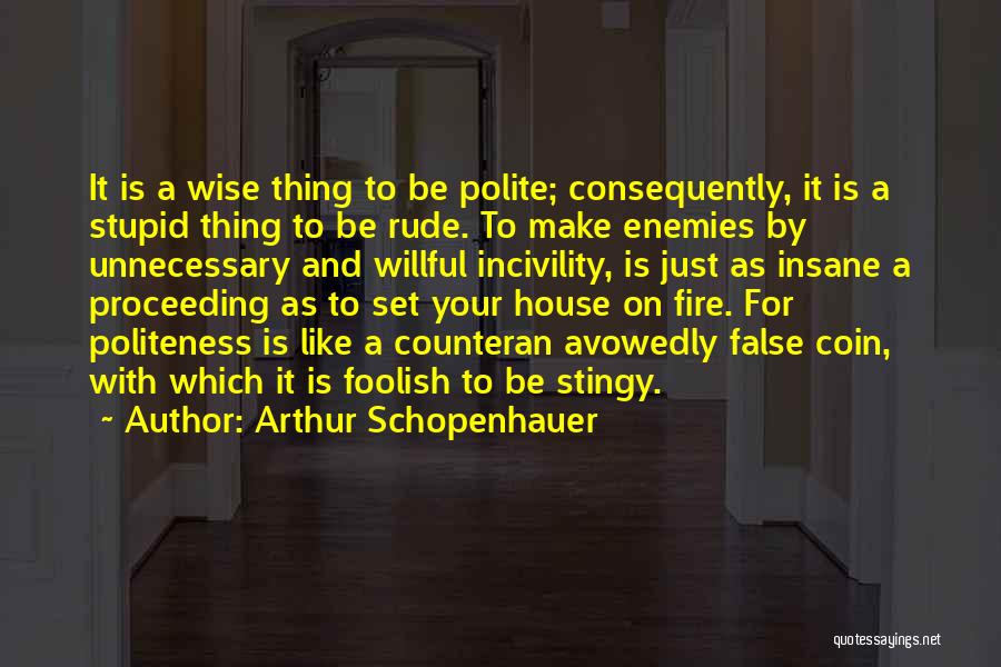 Incivility Quotes By Arthur Schopenhauer