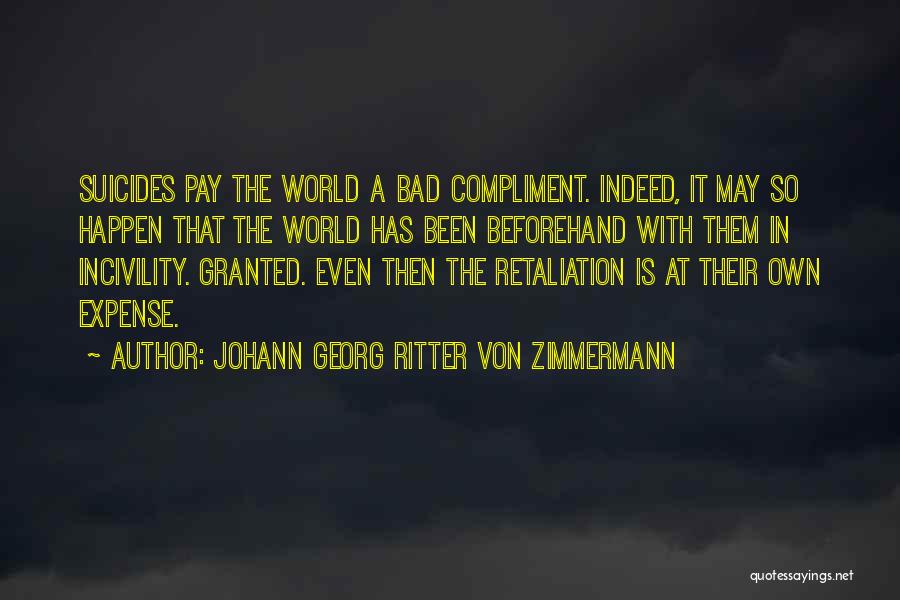 Incivility Quotes By Johann Georg Ritter Von Zimmermann