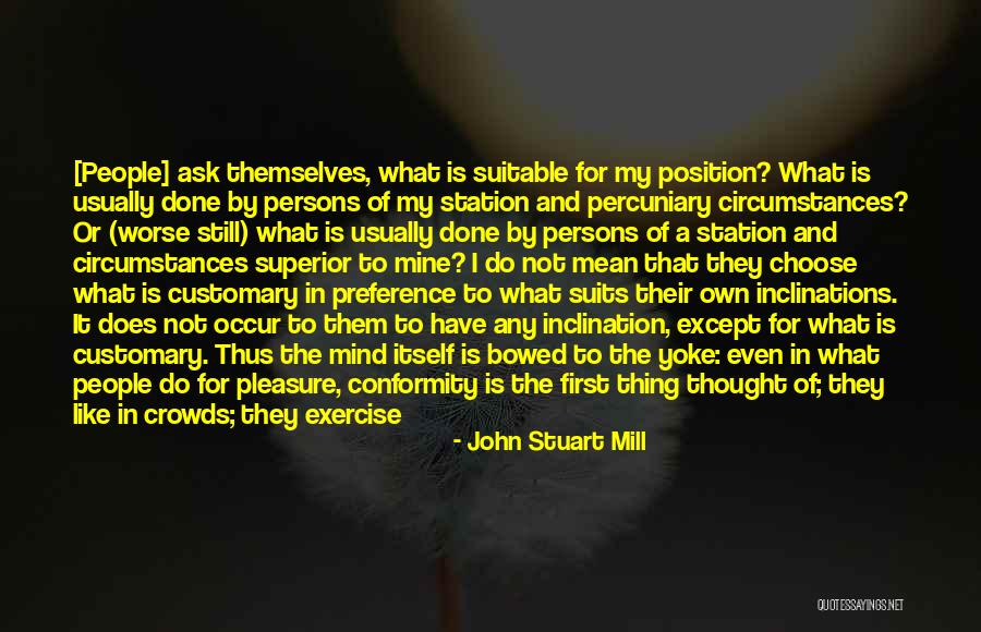Inclination In A Sentence Quotes By John Stuart Mill