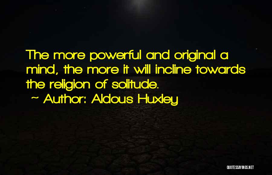 Incline Quotes By Aldous Huxley