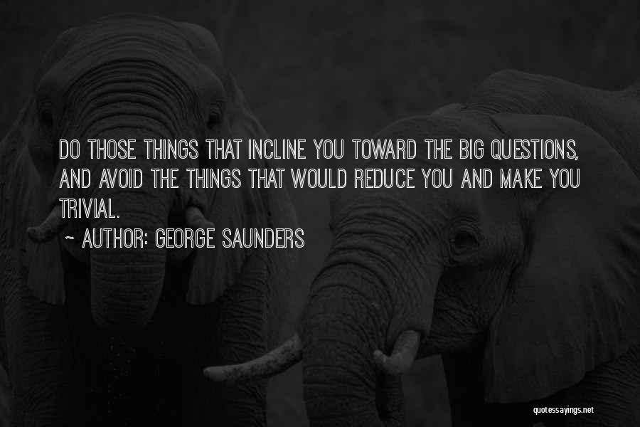 Incline Quotes By George Saunders