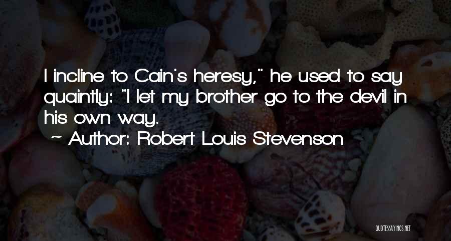 Incline Quotes By Robert Louis Stevenson