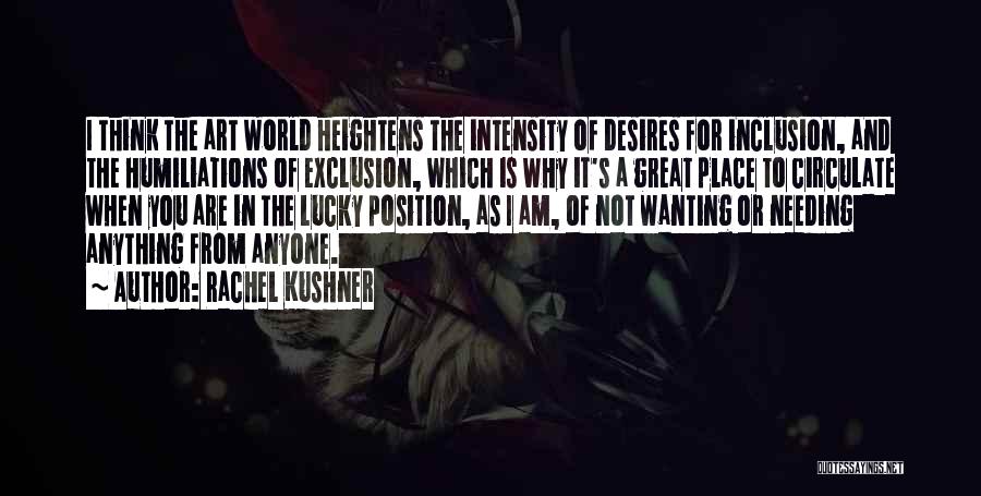 Inclusion And Exclusion Quotes By Rachel Kushner