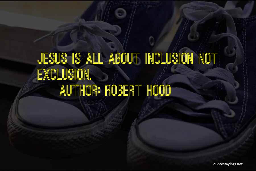Inclusion And Exclusion Quotes By Robert Hood