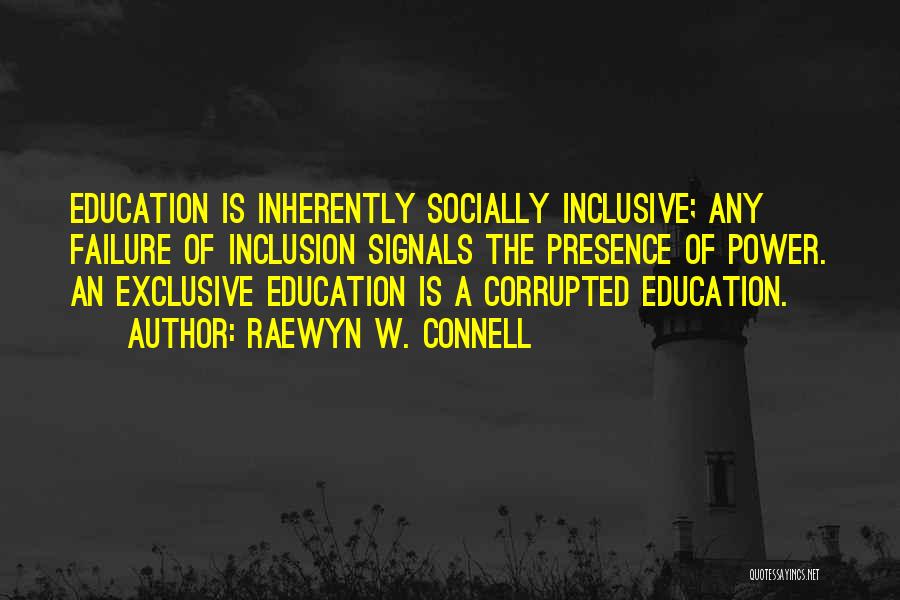 Inclusion In Education Quotes By Raewyn W. Connell