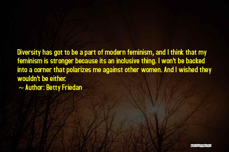 Inclusive Feminism Quotes By Betty Friedan