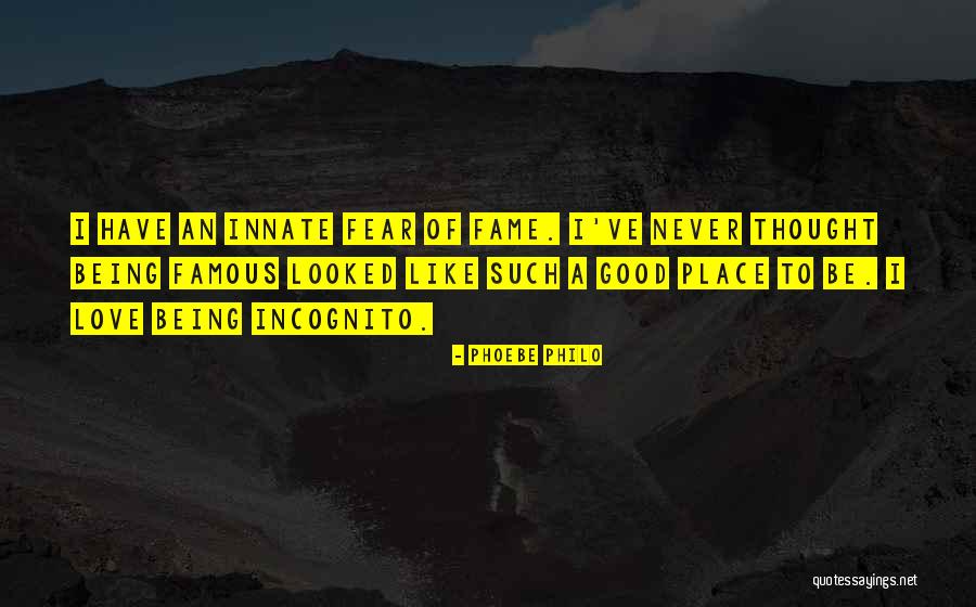Incognito Famous Quotes By Phoebe Philo Incognito Famous Quotes By Phoebe Philo