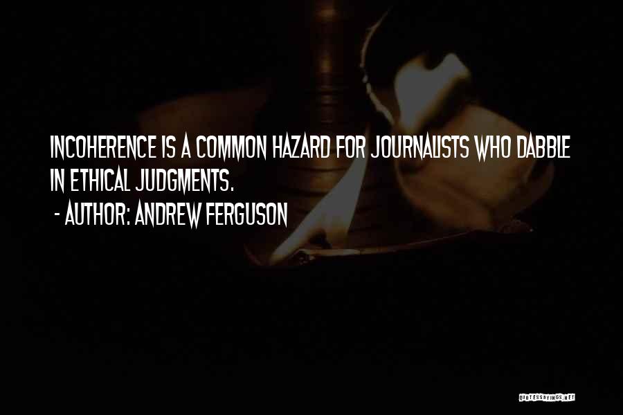 Incoherence Quotes By Andrew Ferguson