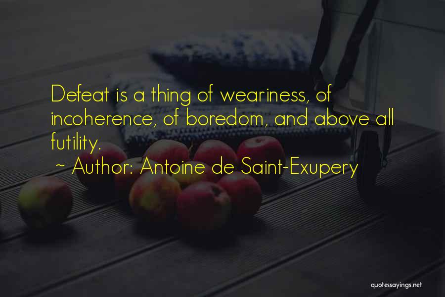 Incoherence Quotes By Antoine De Saint-Exupery