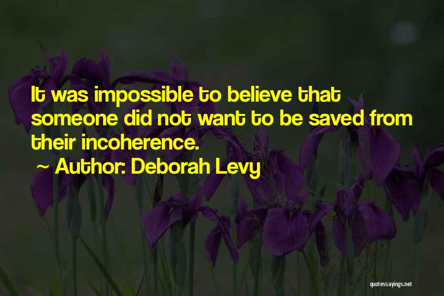 Incoherence Quotes By Deborah Levy