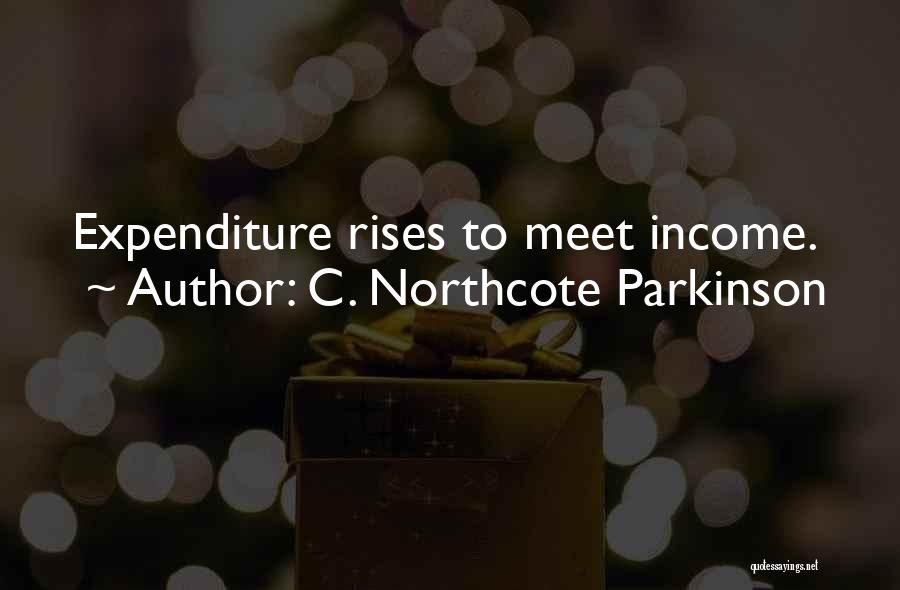 Income And Expenditure Quotes By C. Northcote Parkinson