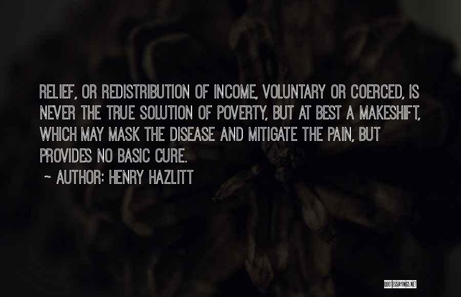 Income Redistribution Quotes By Henry Hazlitt