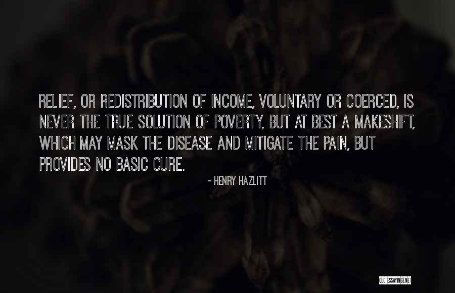 Income Redistribution Quotes By Henry Hazlitt Income Redistribution Quotes By Henry Hazlitt