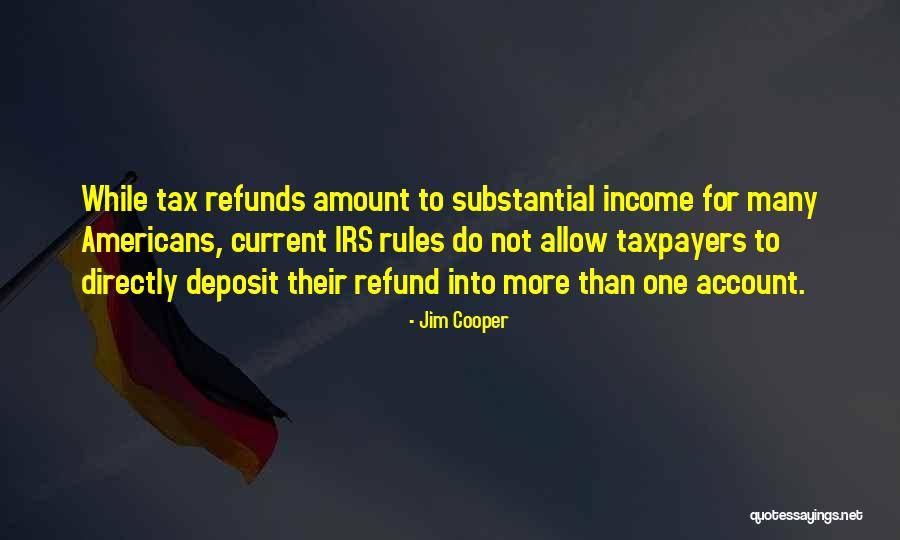 Income Refund Quotes By Jim Cooper Income Refund Quotes By Jim Cooper