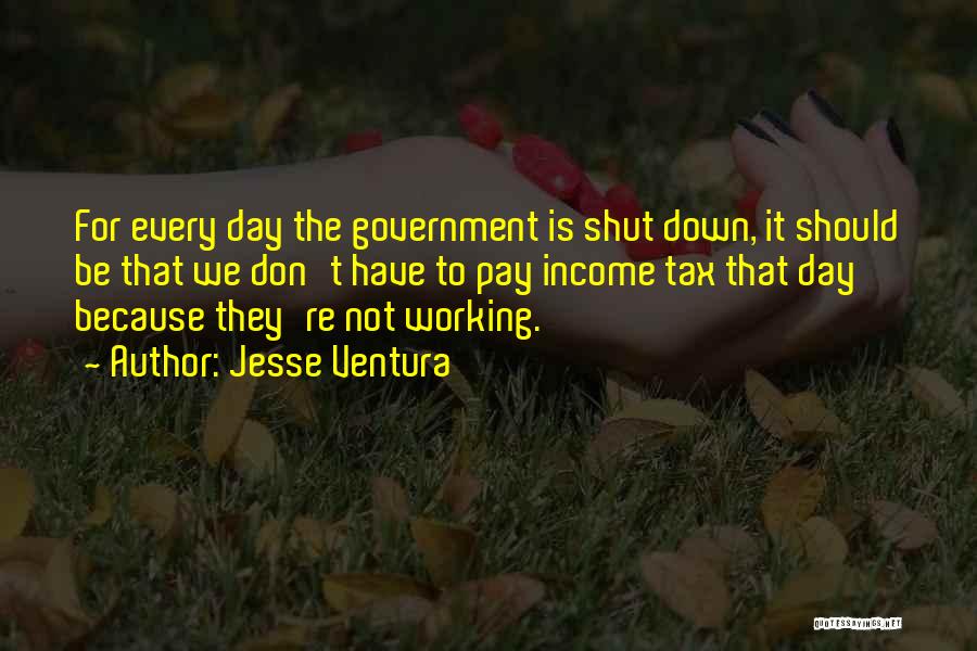 Income Tax Day Quotes By Jesse Ventura